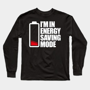 I'm in energy saving mode Long Sleeve T-Shirt